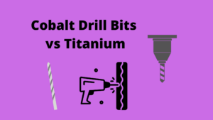 Cobalt Drill Bits vs Titanium | Is Cobalt Or Titanium Drill Bits Better?