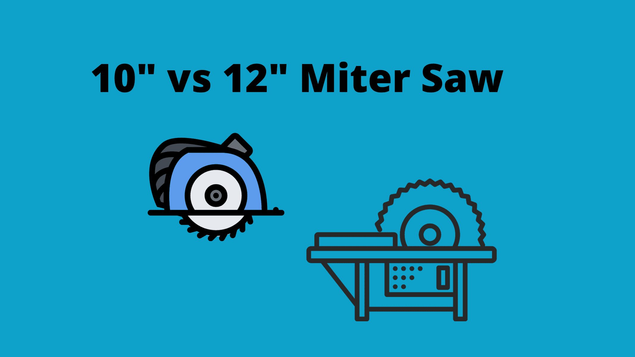 10" vs 12" Miter Saw What Miter Saw Should You Buy?
