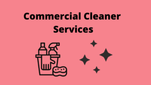 Commercial Cleaning Company | What Are The Best Commercial Cleaner Services?