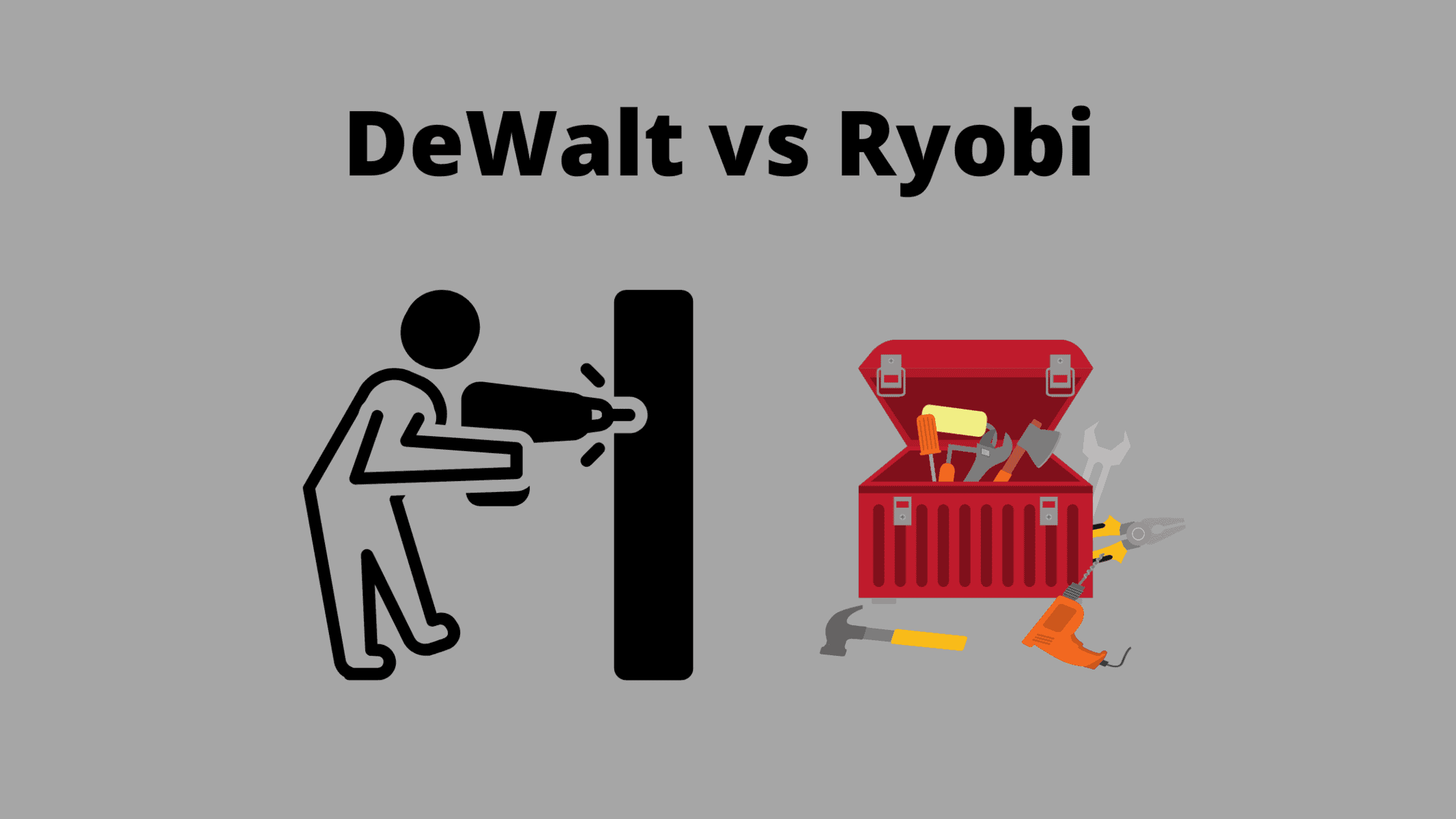 DeWalt vs Ryobi Is Ryobi Better Than DeWalt?