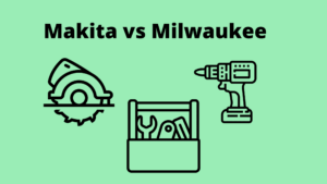 Makita vs Milwaukee | Is Milwaukee Better Than Makita?