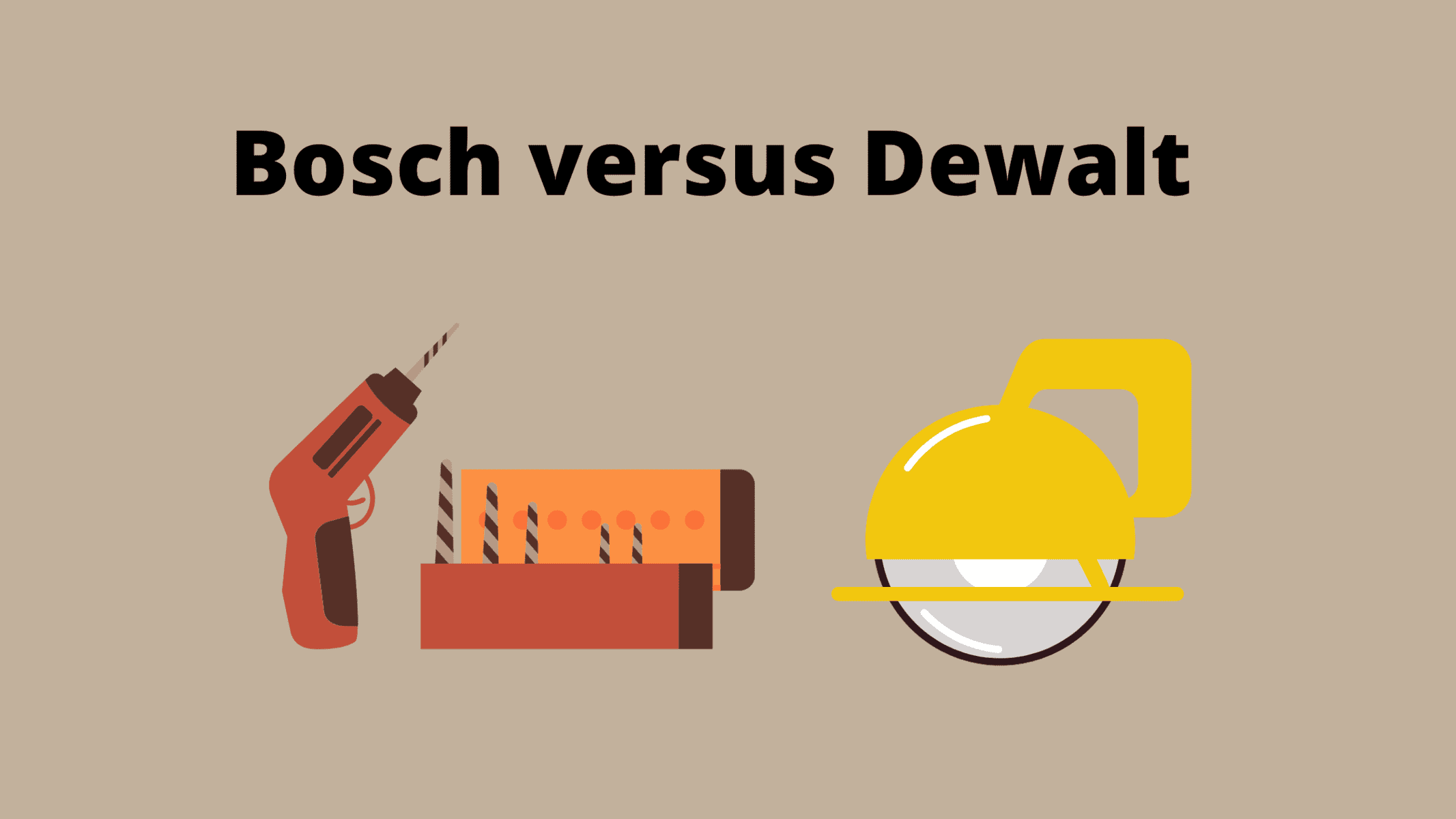 Bosch versus DeWalt Who Makes Better Tools?