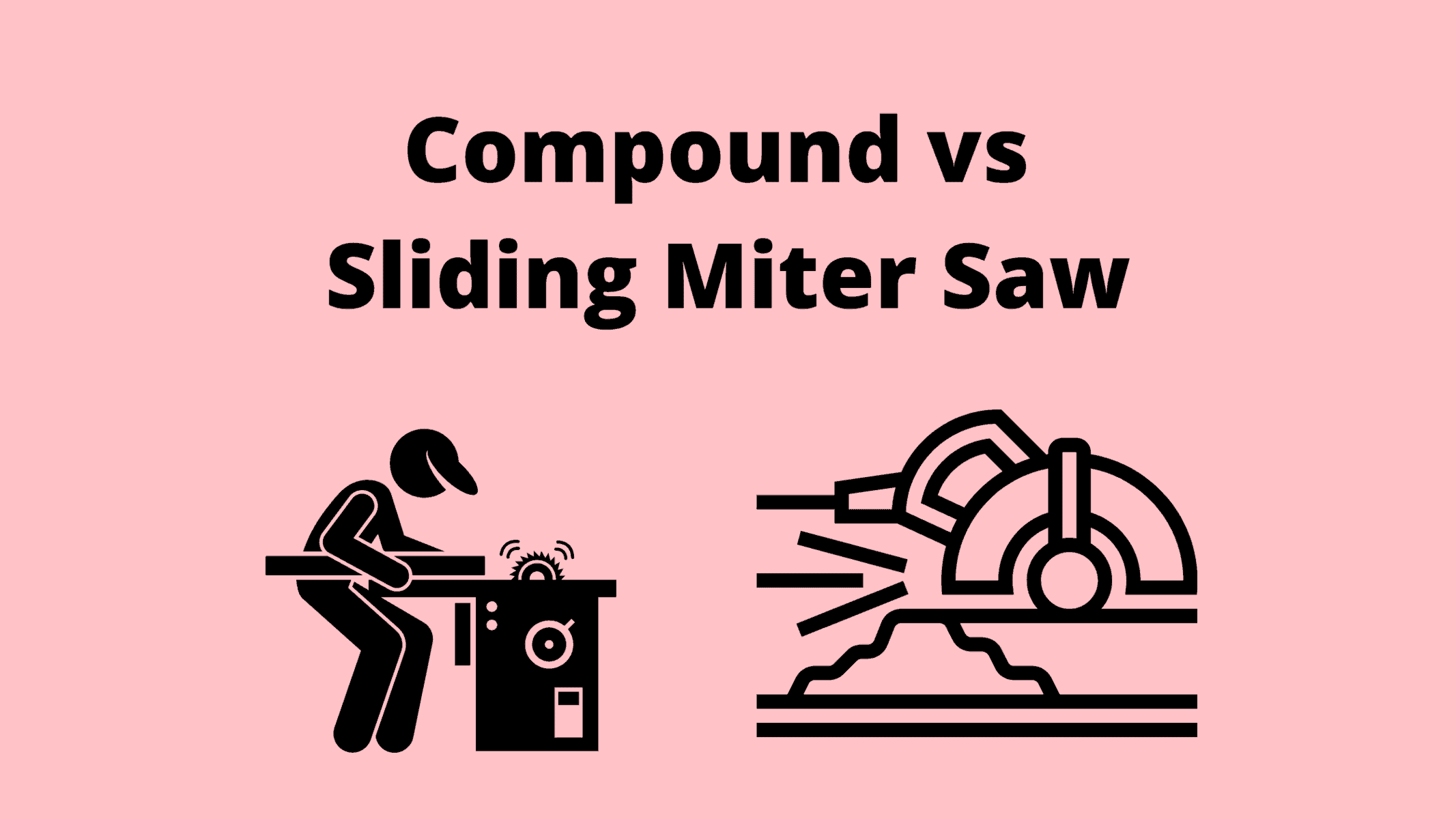 Compound vs Sliding Miter Saw Is A Sliding Miter Saw Better?
