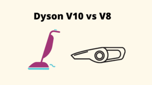 Dyson V10 vs V8 Comparison