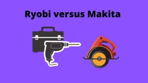 Ryobi versus Makita | Which Brand Of Tool Offers Better Value?
