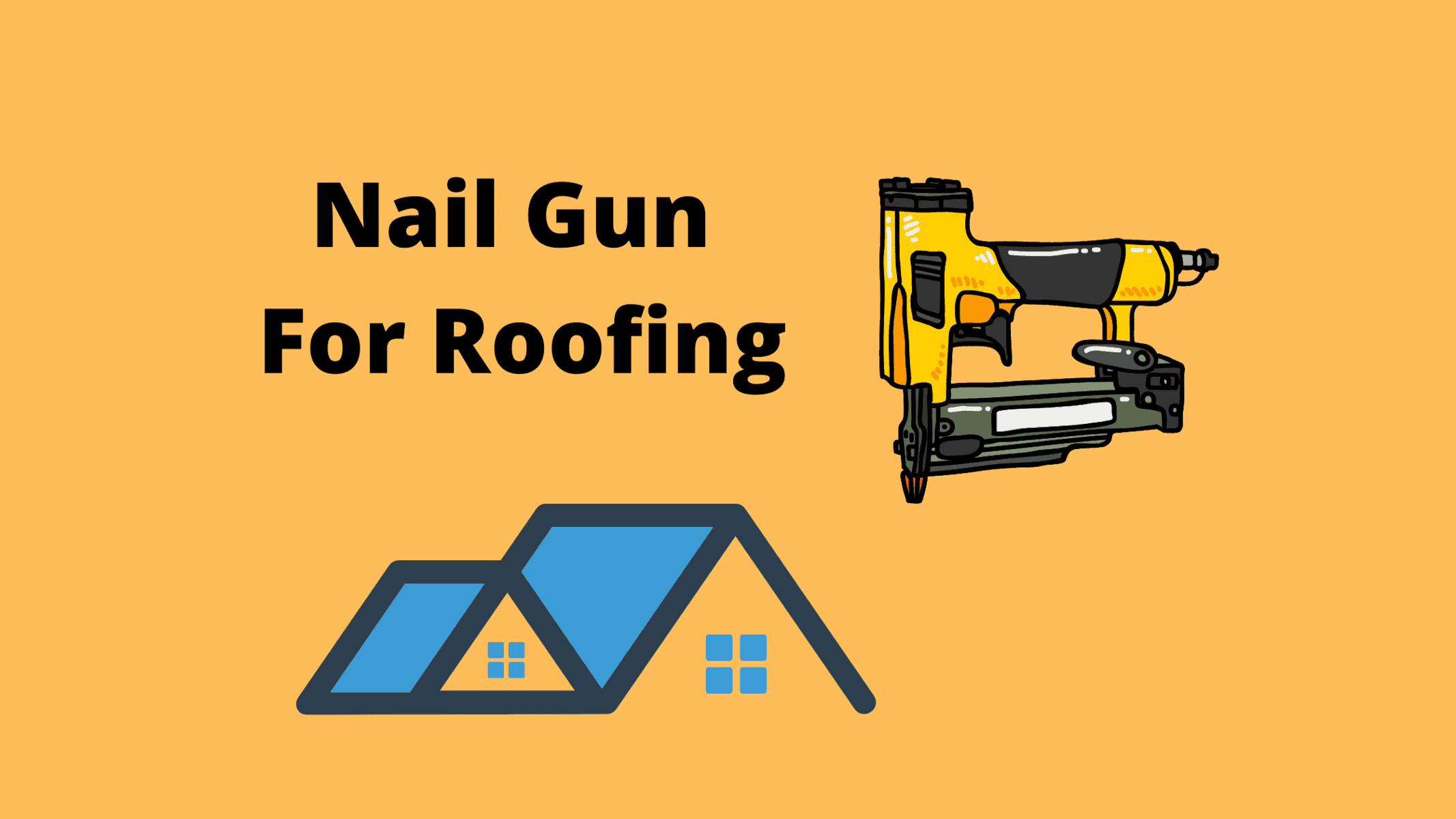 What Is The Best Nail Gun For Roofing? Our Top 6